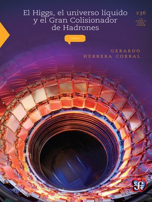 cover image of El Higgs, el universo líquido y el Gran Colisionador de Hadrones